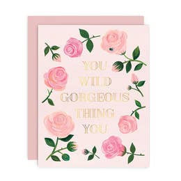 You Wild Gorgeous Thing You Greeting Card