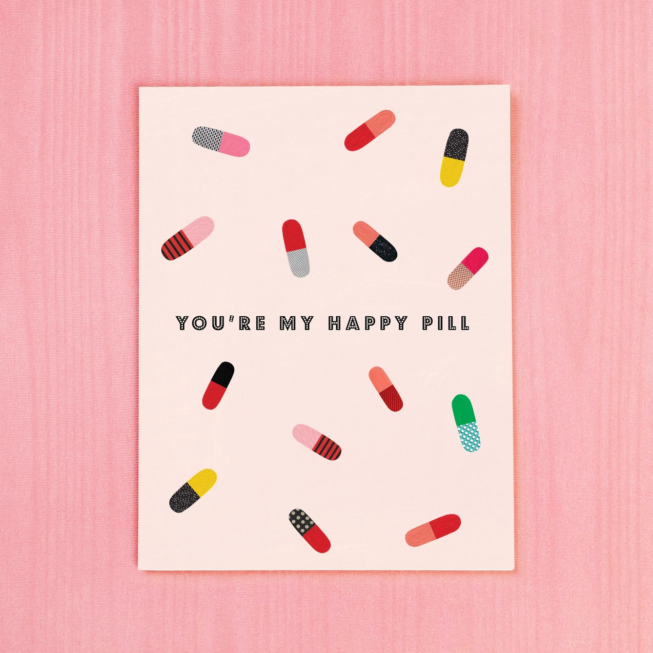 You're My Happy Pill Greeting Card